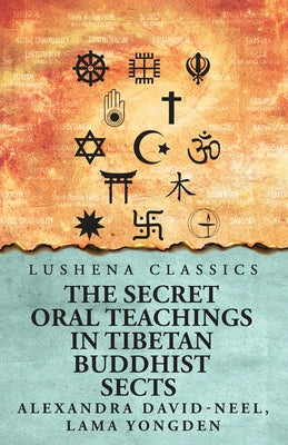 The Secret Oral Teachings in Tibetan Buddhist Sects by Alexandra David-Neel, Lama Yongden - Paperback Edition Book Cover