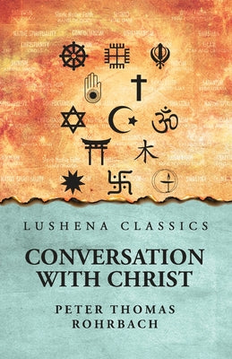 Conversation with Christ by Peter Thomas Rohrbach - Paperback Edition Book Cover