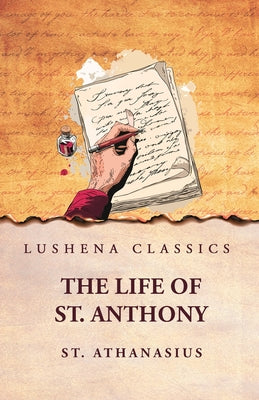 St. Athanasius: The Life of St. Anthony: The Life of St. Anthony by Athanasius by Athanasius - Paperback Edition Book Cover