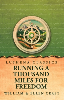 Running a Thousand Miles for Freedom by William and Ellen Craft - Paperback Edition Book Cover