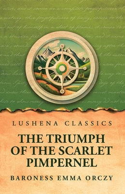 The Triumph of the Scarlet Pimpernel by Baroness Emma Orczy - Paperback Edition Book Cover