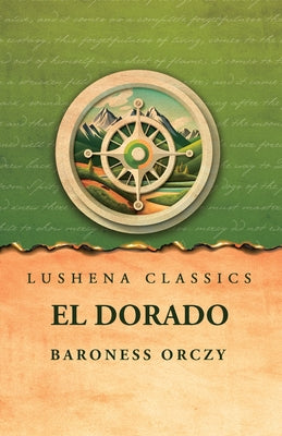 El Dorado by Baroness Orczy - Paperback Edition Book Cover