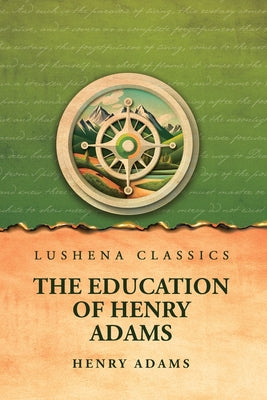 The Education of Henry Adams by Henry Adams - Paperback Edition Book Cover