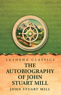 The Autobiography of John Stuart Mill by John Stuart Mill - Paperback Edition Book Cover