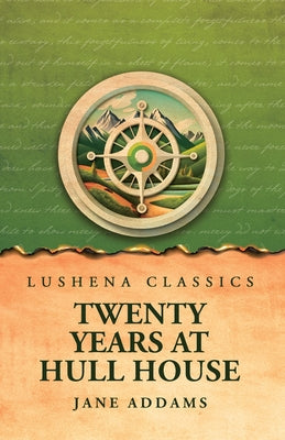 Twenty Years at Hull House by Jane Addams - Paperback Edition Book Cover
