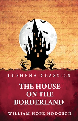 The House on the Borderland by William Hope Hodgson - Paperback Edition Book Cover