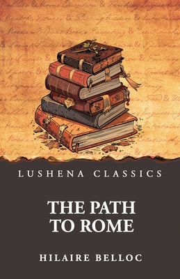 The Path to Rome by hilaire belloc - Paperback Edition Book Cover