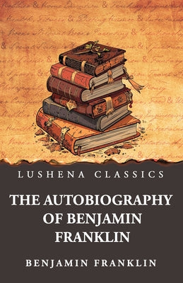 The Autobiography of Benjamin Franklin by Benjamin Franklin - Paperback Edition Book Cover