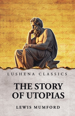 The Story of Utopias by Lewis Mumford - Paperback Edition Book Cover