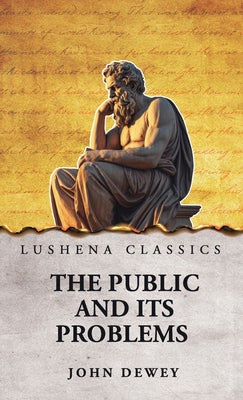 The Public and Its Problems by John Dewey - Paperback Edition Book Cover
