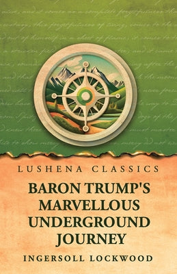 Baron Trump's Marvellous Underground Journey by Ingersoll Lockwood - Paperback Edition Book Cover