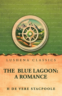 The Blue Lagoon: A Romance by H De Vere Stacpoole - Paperback Edition Book Cover