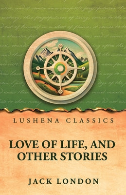 Love of Life, and Other Stories by Jack London - Paperback Edition Book Cover