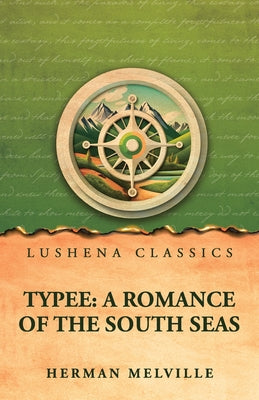 Typee: A Romance of the South Seas : A Romance of the South Seas by Herman Melville - Paperback Edition Book Cover