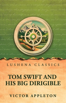 Tom Swift and his big dirigible: or, Adventures over the forest of fire by Victor Appleton - Paperback Edition Book Cover