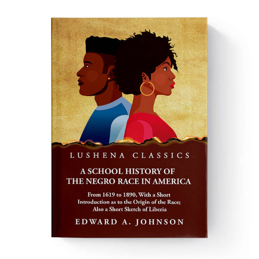 A School History of the Negro Race in America by Edward A. Johnson