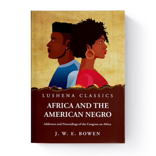 Africa and the American Negro by John Wesley Edward Bowen