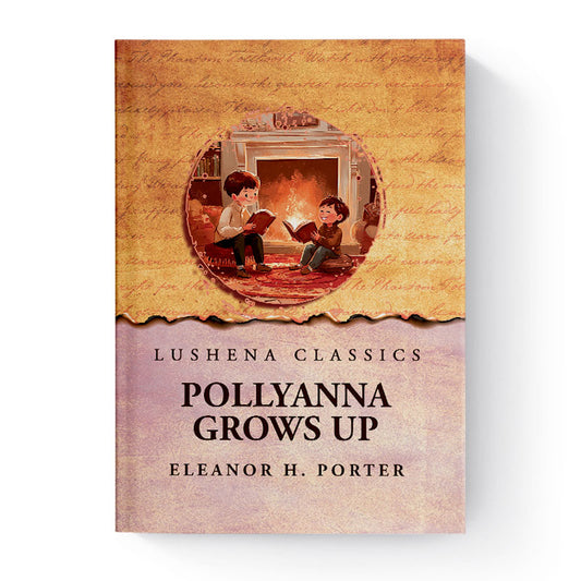 Pollyanna Grows Up by Eleanor H. Porter