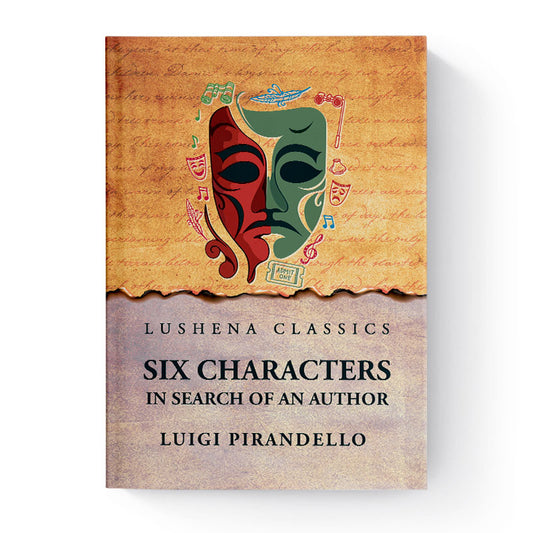Six Characters in Search of an Author by Luigi Pirandello