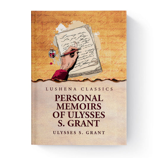 Personal Memoirs of Ulysses S. Grant by Ulysses S. Grant