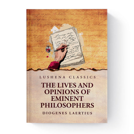 The Lives and Opinions of Eminent Philosophers by Diogenes Laertius