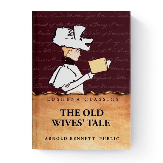 The Old Wives’ Tale by Arnold Bennett  Public