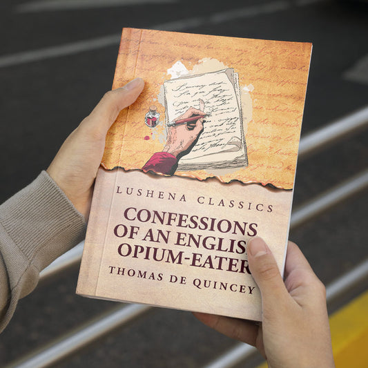 Confessions of an English Opium-Eater by Thomas De Quincey