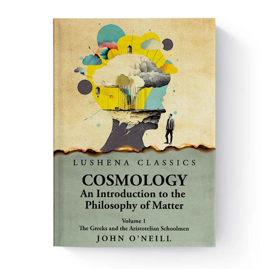 Cosmology, an Introduction to the Philosophy of Matter, Volume 1 by John O'neill