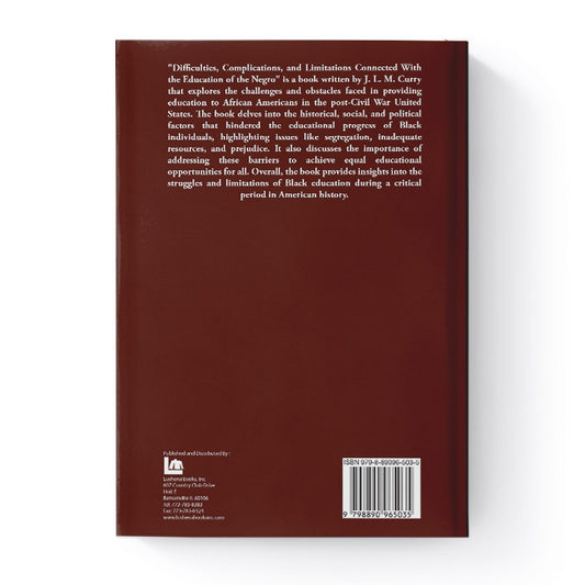 Difficulties, Complications, and Limitations, Connected With the Education, of the Negro by J. L. M. Curry