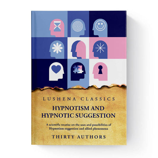 Hypnotism and Hypnotic Suggestion By Thirty Authors