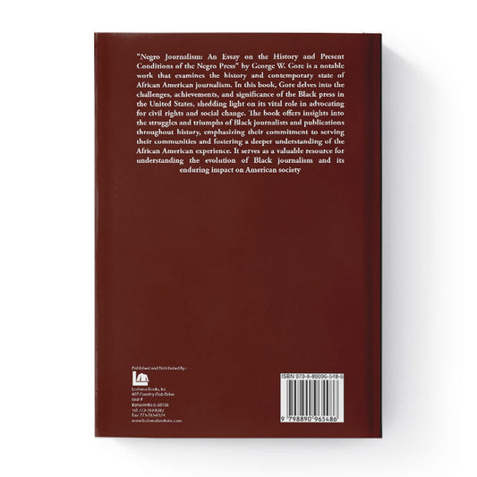 Negro Journalism An Essay on the History and Present, Conditions of the Negro Press by George W. Gore