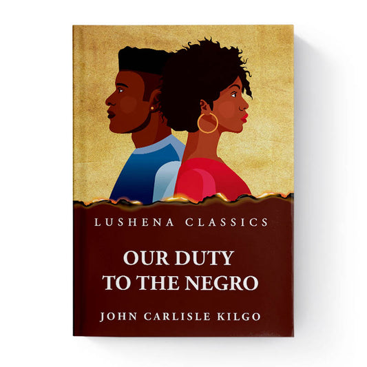 Our Duty to the Negro by John Carlisle Kilgo