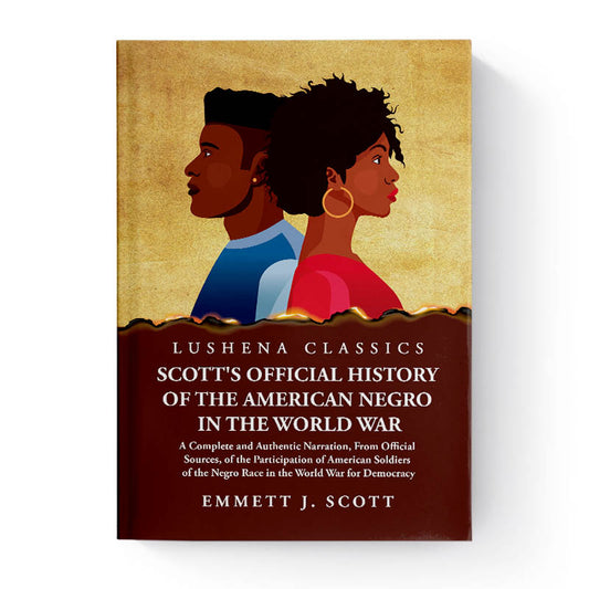 Scott's Official History of the American Negro in the World War by Emmett J. Scott