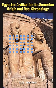Egyptian Civilization Its Sumerian Origin And Real Chronology Paperback