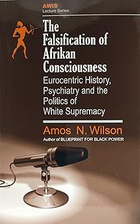 The Falsification of Afrikan Consciousness: Eurocentric History, Psychiatry and the Politics of White Supremacy (Awis Lecture Series) Paperback