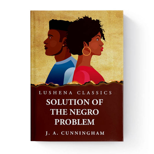 Solution of the Negro Problem by Joseph A. Cunningham