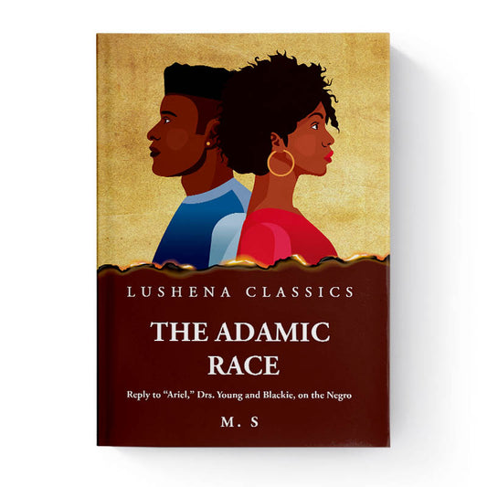 The Adamic Race Reply to “Ariel,” Drs. Young and Blackie, on the Negro by M. S