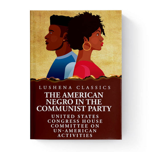 The American Negro in the Communist Party by United States; Congress; House; Committee on Un-American Activities