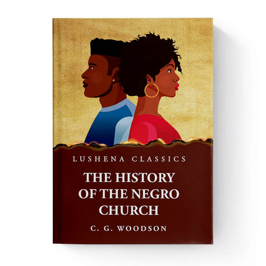 The History of the Negro Church by Carter Godwin Woodson