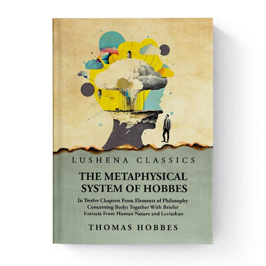 The Metaphysical System of Hobbes by Thomas Hobbes