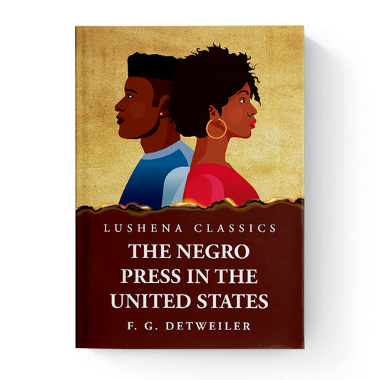 The Negro Press in the United States by Frederick G. Detweiler