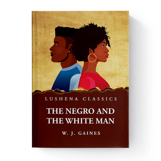 The Negro and the White Man by W. J. Gaines