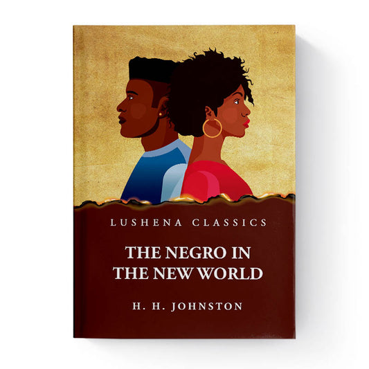 The Negro in the New World by Harry Hamilton Johnston