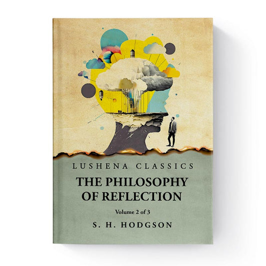 The Philosophy of Reflection, Volume 2 of 3 by Shadworth Hollway Hodgson