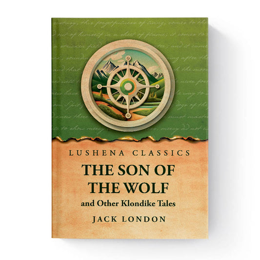 The Son of the Wolf and Other Klondike Tales by Jack London