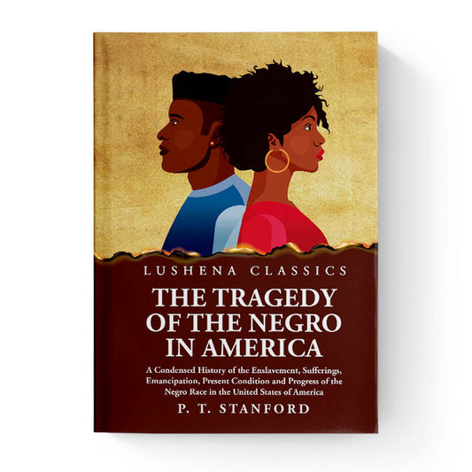 The Tragedy of the Negro in America by Peter Thomas Stanford