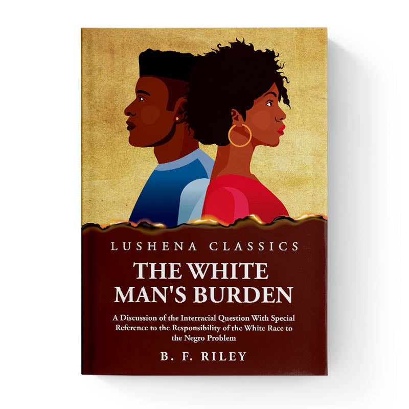 The White Man's Burden by B. F. Riley – Lushena