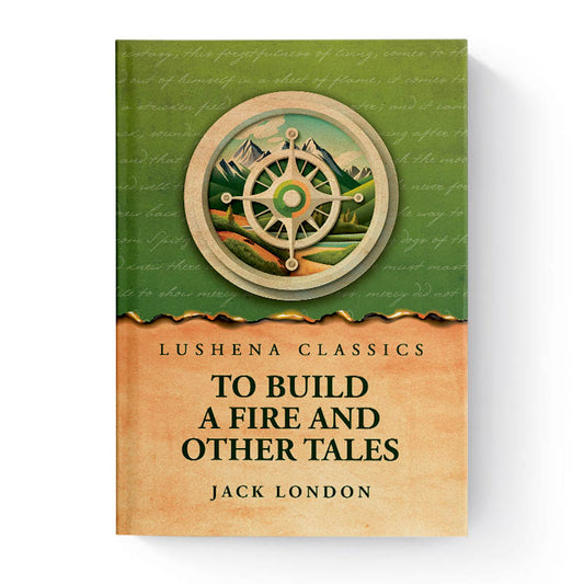 To Build a Fire and Other Tales by Jack London