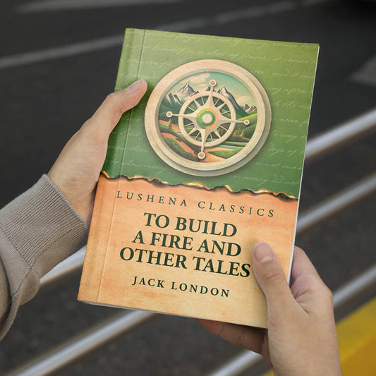 To Build a Fire and Other Tales by Jack London