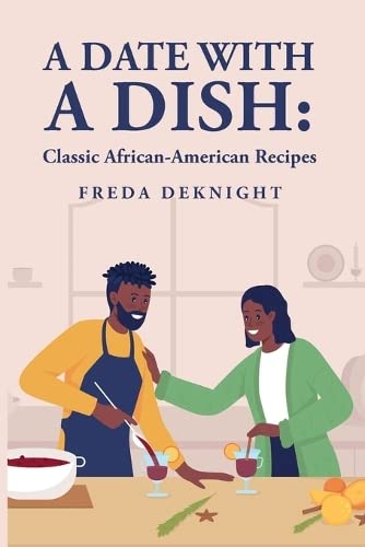 A Date with a Dish: Classic African-American Recipes: Classic African-American Recipes Hardcover